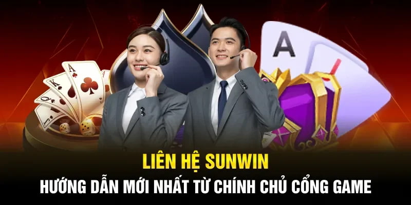 Các phương thức liên hệ Sunwin chính thức và hiệu quả