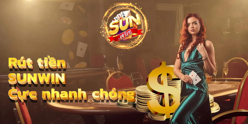 rút tiền Sunwin Điều kiện và lưu ý khi rút tiền Sunwin